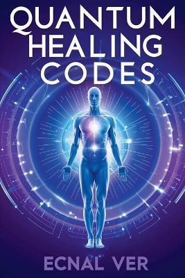 Quantum Healing Codes: The Science Language of Wellness - Ecnal Ver - cover