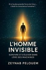 L’Homme Invisible : Survivre et s’élever dans l’ère des machines