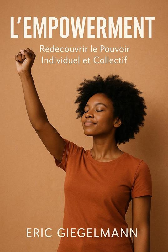 L'Empowerment, Redécouvrir le Pouvoir Individuel et Collectif