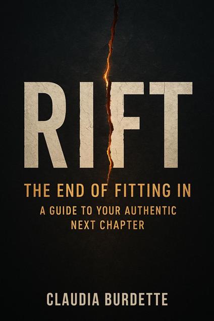 Rift: The End of Fitting In — A Guide to Your Authentic Next Chapter
