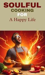 Soulful cooking for a happy life