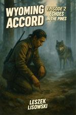 Wyoming Accord Episode 2: Echoes In The Pines