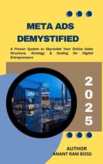 Meta Ads Demystified: A Proven System to Skyrocket Online Sales