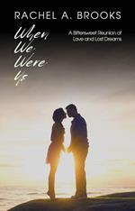 When We Were Us: A Bittersweet Reunion of Love and Lost Dreams