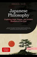 Japanese Philosophy: Exploring Ikigai, Kaizen, and Ancient Wisdoms of the East