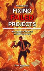 Fixing Failed Projects: How to Master the Art of Project Turnaround