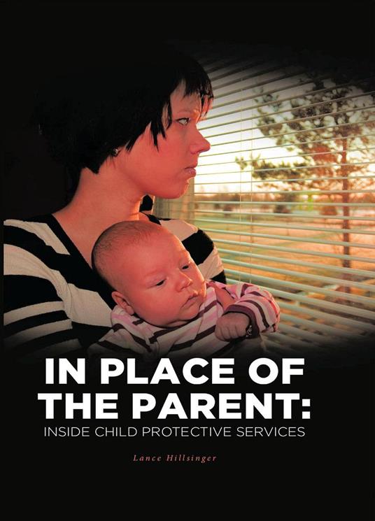 In Place of the Parent: Inside Child Protective Services