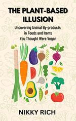 The Plant-Based Illusion Uncovering Animal By-products in Foods and Items You Thought Were Vegan