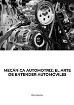 MECANICA AUTOMOTRIZ: EL ARTE DE ENTENDER AUTÓMOVILES