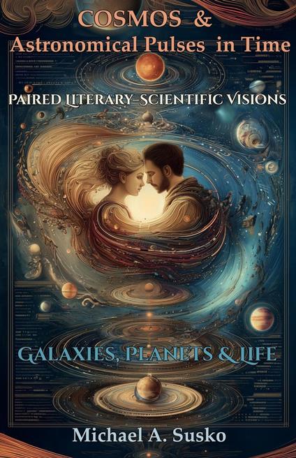 Cosmos & Astronomical Pulses in Time: Paired Literary–Scientific Visions — Galaxies, Planets & Life