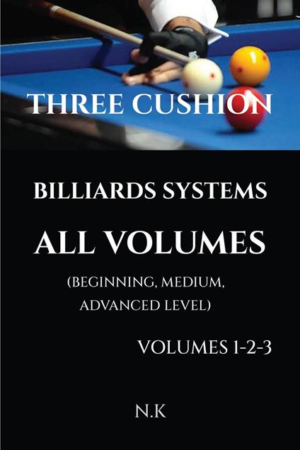 Three Cushion Billiards Systems - All Volumes – Volumes 1-2-3