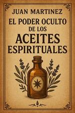 El Poder Oculto de los Aceites Espirituales