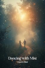 Dancing with Mist