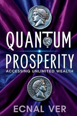 Quantum Prosperity: Accessing Unlimited Wealth - Ecnal Ver - cover