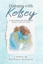 Dialogue with Kelsey: Before and After My Daughter's Death
