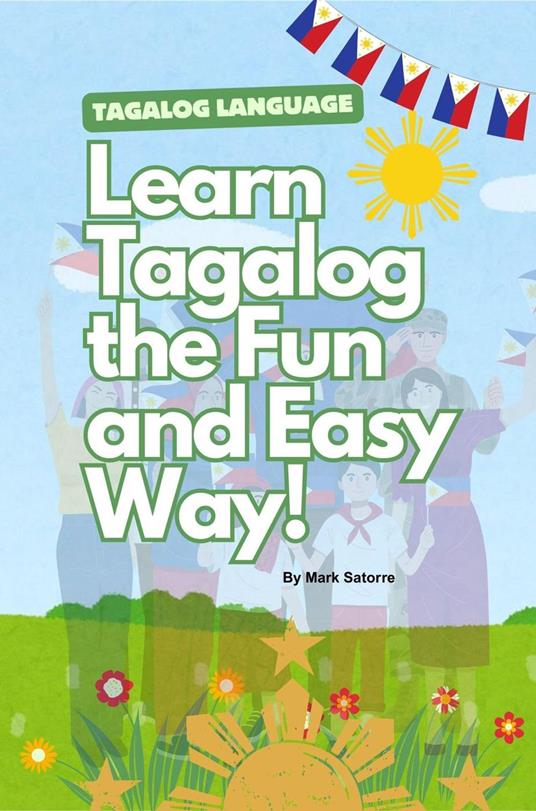 Tagalog Language: Learn Tagalog the Fun and Easy Way! - Mark Satorre - ebook