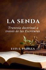 La senda, travesia doctrinal a traves de las Escrituras