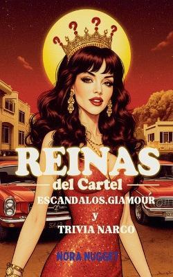 Reinas del Cartel: Escándalos, Glamour y Trivia Narco - Nora Nugget - cover