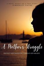 A Mother's Struggle: Protect Her Daughter. Forgive Her Abuser.