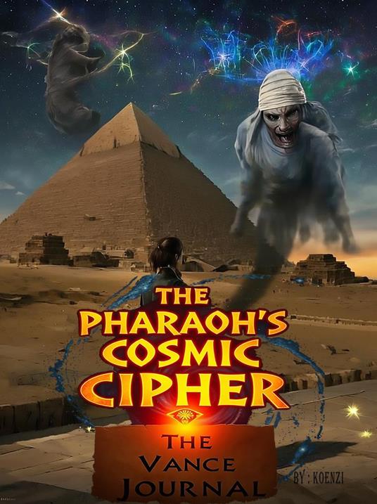 The Pharaoh's Cosmic Cipher A Vance Journal