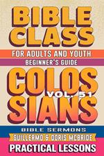 Bible Class for Adults and Youth: Beginner's Guide — Colossians