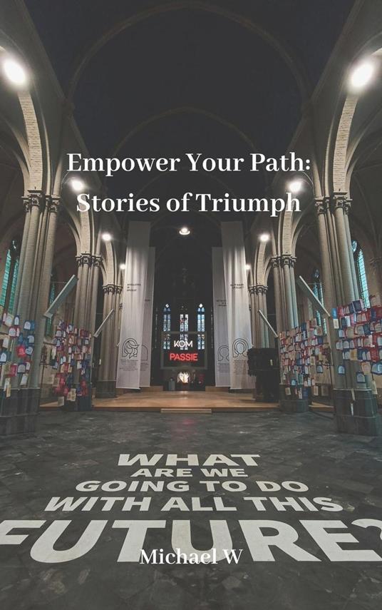 Empower Your Path: Stories of Triumph