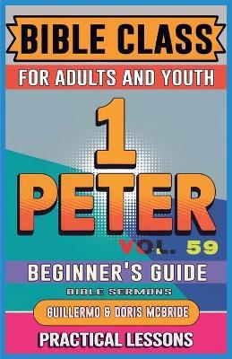 Bible Class for Adults and Youth: Beginner's Guide - 1 Peter - Bible Sermons - cover