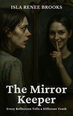 The Mirror Keeper: Every Reflection Tells a Different Truth