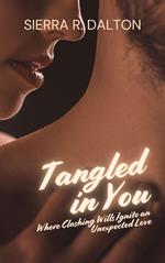 Tangled in You: Where Clashing Wills Ignite an Unexpected Love