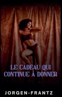 Le cadeau qui continue à donner - Jorgen-Frantz - cover
