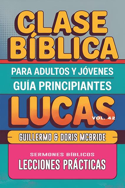 Clase Bíblica para Adultos y Jóvenes: Guía Principiantes — Lucas