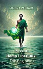 Mission Homo Liberatus: The Beginning