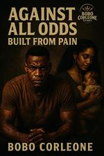 Against All Odds 3 Built From Pain