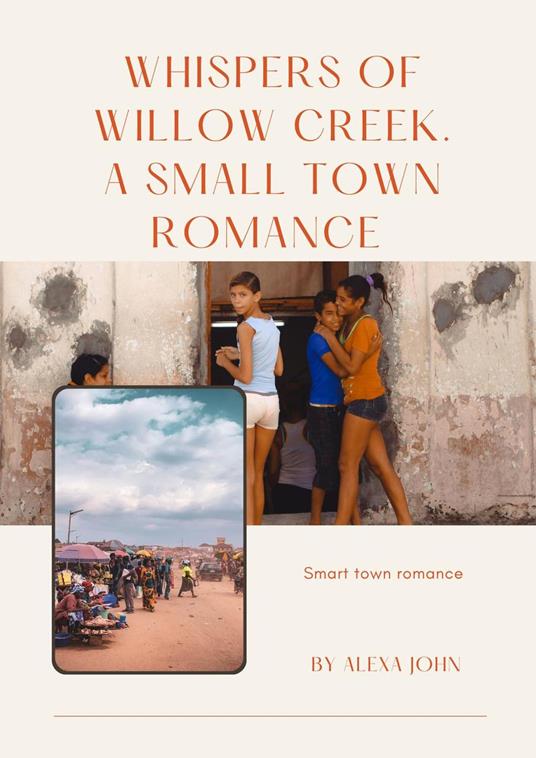 Whispers of willow creeks. A small town romance