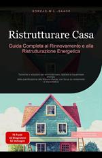 Ristrutturare Casa: Guida Completa al Rinnovamento e alla Ristrutturazione Energetica