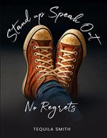 Stand Up, Speak Out No Regrets