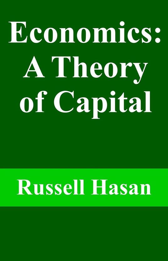 Economics: A Theory of Capital