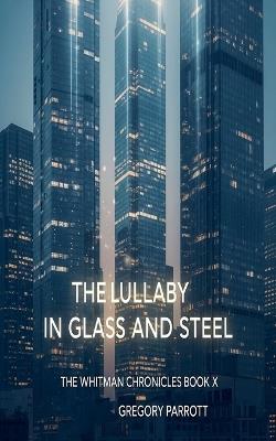 The Lullaby in Glass and Steel - Gregory Parrott - cover
