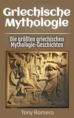 Griechische Mythologie: Die größten griechischen Mythologie-Geschichten