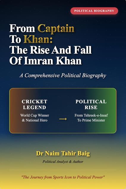 From Captain to Khan: The Rise and Fall of Imran Khan