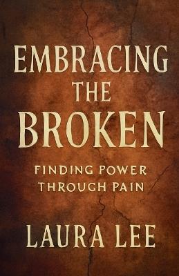 Embracing the Broken - Laura Lee - cover