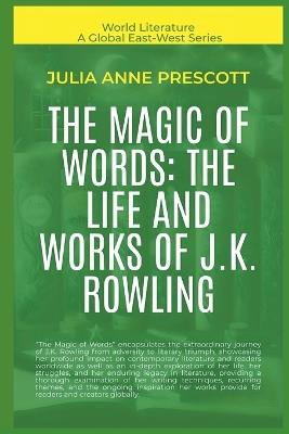 The Magic Of Words: The Life And Works Of J.K. Rowling - Julia Anne Prescott - cover