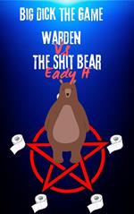 Big Dick The Game Warden vs The Shit Bear