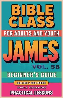 Bible Class for Adults and Youth: Beginner's Guide - James - Bible Sermons - cover