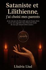Sataniste et Lilithienne, j'ai choisi mes parents