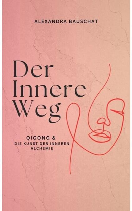 Der innere Weg: Qigong & die Kunst der inneren Alchemie