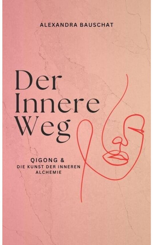 Der innere Weg: Qigong & die Kunst der inneren Alchemie