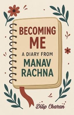 Becoming Me: A Diary from Manav Rachna - Dilip Charan - cover