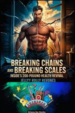 Breaking Chains And Breaking Scales- Inside Jelly Roll’s 200-pound Health Revival