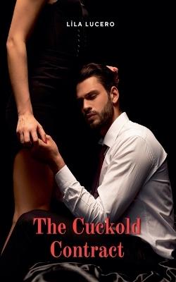 The Cuckold Contract - Lila Lucero - cover